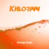 Khlorinn - Orange Soda - Single